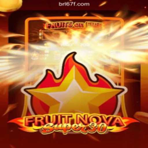 Discovering FruitrNovaSupe30: The Premier Game on 67F.COM Platform - Oficial Slots Brasil #1