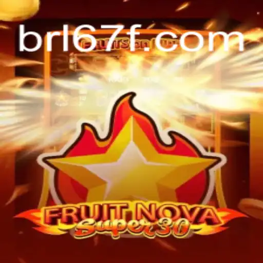 Discovering FruitrNovaSupe30: The Premier Game on 67F.COM Platform - Oficial Slots Brasil #1